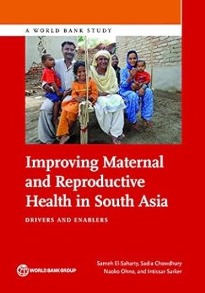 Improving Maternal and Reproductive Health in South Asia Drivers and Enablers