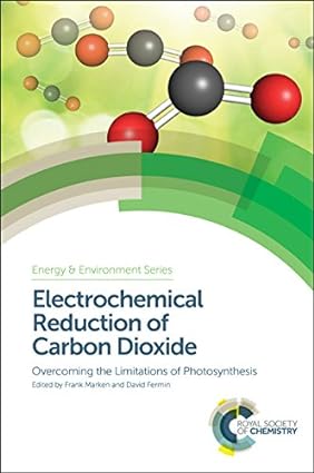 Electrochemical Reduction of Carbon Dioxide Overcoming the Limitations of Photosynthesis