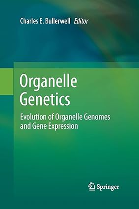 Organelle Genetics Evolution of Organelle Genomes and Gene Expression