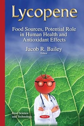 Lycopene Food Sources Potential Role in Human Health and Antioxidant Effects