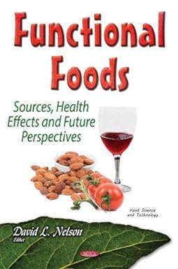 Functional Foods Sources Health Effects and Future Perspectives