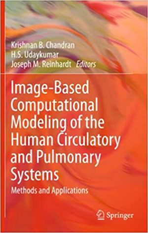 Image Based Computational Modeling of the Human Circulatory and Pulmonary Systems Methods and Applications