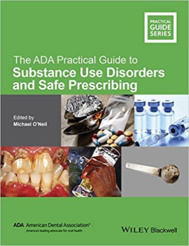The ADA Practical Guide To Substance Use Disorders And Safe Prescribing