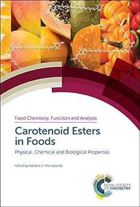 Carotenoid Esters in Foods Physical Chemical and Biological Properties