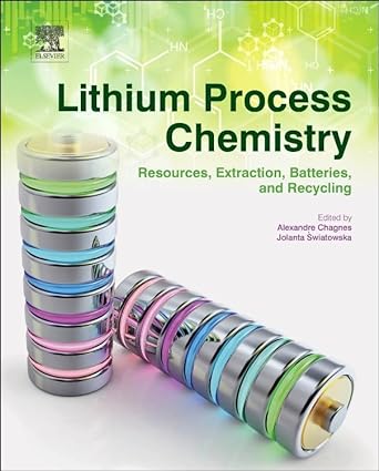 Lithium Process Chemistry Resources Extraction Batteries and Recycling