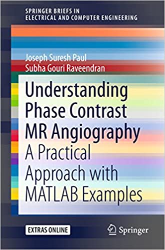 Understanding Phase Contrast MR Angiography A Practical Approach with MATLAB examples