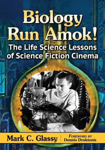 Biology run amok  the life science lessons of science fiction cinema