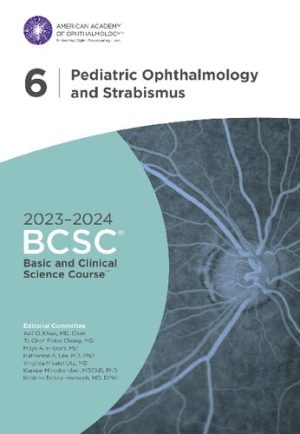 Basic and Clinical Science Course Section 6 Pediatric Ophthalmology and Strabismus
