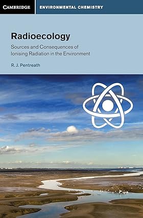 Radioecology Sources and Consequences of Ionising Radiation in the Environment
