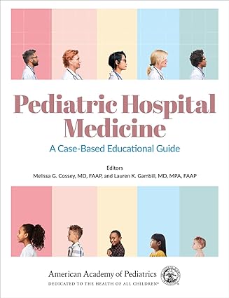 Pediatric Hospital Medicine A Case Based Educational Guide