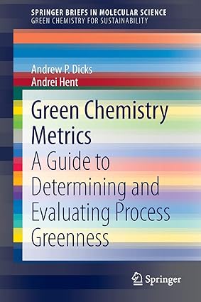 Green Chemistry Metrics A Guide to Determining and Evaluating Process Greenness