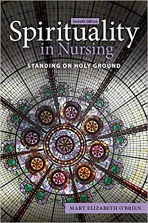 Spirituality in Nursing Standing on Holy Ground 7th Ed