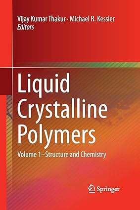 Liquid Crystalline Polymers Volume 1 Structure and Chemistry