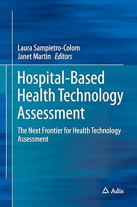 Hospital Based Health Technology Assessment The Next Frontier for Health Technology Assessment
