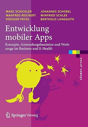 Entwicklung mobiler Apps Konzepte Anwendungsbausteine und Werkzeuge im Business und E Health