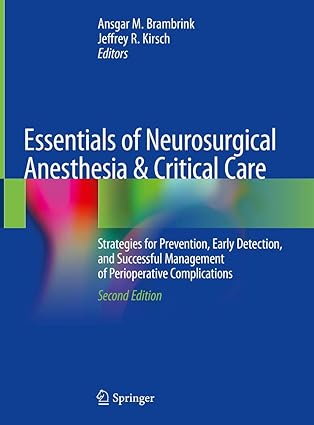 Essentials of Neurosurgical Anesthesia & Critical Care Strategies for Prevention Early Detection and Successful Management of Perioperative Complications 2nd Edition