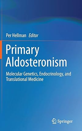 Primary Aldosteronism Molecular Genetics Endocrinology and Translational Medicine