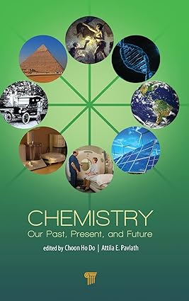 Chemistry Our Past Present and Future