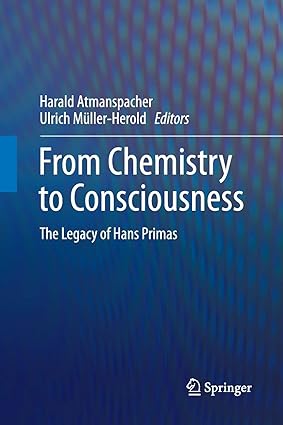 From Chemistry to Consciousness The Legacy of Hans Primas