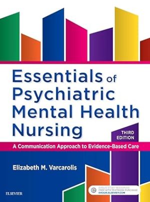 Essentials of Psychiatric Mental Health Nursing A Communication Approach to Evidence Based Care
