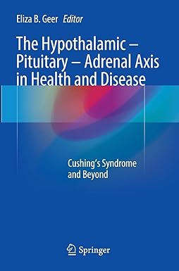 The Hypothalamic Pituitary Adrenal Axis in Health and Disease Cushings Syndrome and Beyond