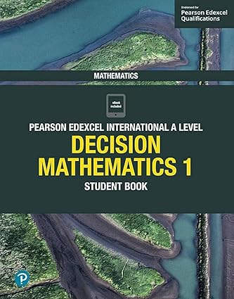 Pearson Edexcel International A Level Mathematics Decision Mathematics 1 Student Book
