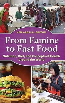 From Famine to Fast Food Nutrition Diet and Concepts of Health around the World