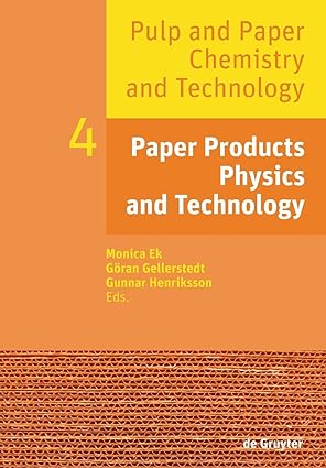 Pulp and Paper Chemistry and Technology Volume 4 Paper Products Physics and Technology
