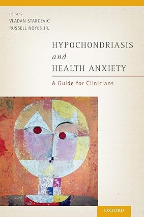 Hypochondriasis and Health Anxiety A Guide for Clinicians