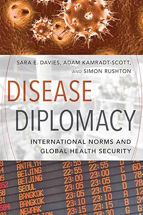 Disease Diplomacy International Norms and Global Health Security