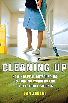 Cleaning Up How Hospital Outsourcing Is Hurting Workers and Endangering Patients