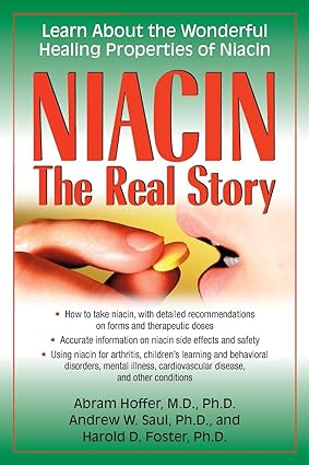 Niacin The Real Story Learn about the Wonderful Healing Properties of Niacin
