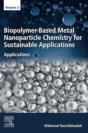 Biopolymer Based Metal Nanoparticle Chemistry for Sustainable Applications Volume 2 Applications