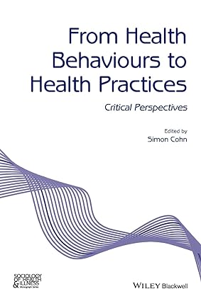 From Health Behaviours to Health Practices Critical Perspectives