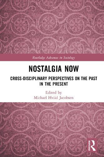 Nostalgia Now Cross Disciplinary Perspectives on the Past in the Present