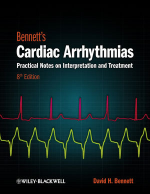 Bennetts Cardiac Arrhythmias Practical Notes on Interpretation and Treatment 8th Edition