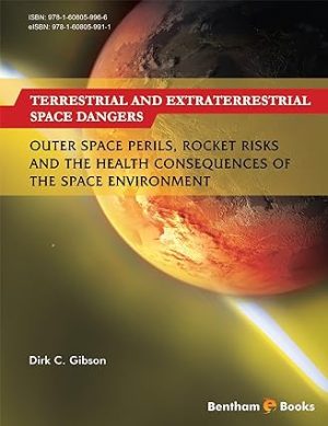 Terrestrial and Extraterrestrial Space Dangers Outer Space Perils Rocket Risks and the Health Consequences of the Space Environment