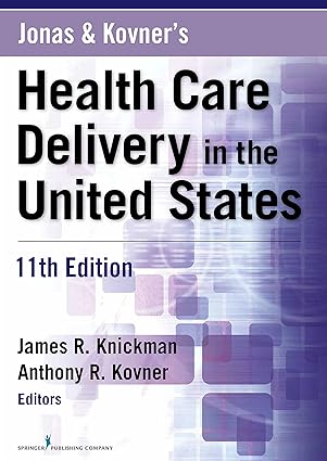 Jonas and Kovners Health Care Delivery in the United States 11th Edition