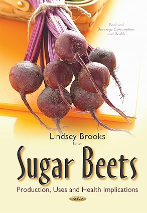 Sugar Beets Production Uses and Health Implications
