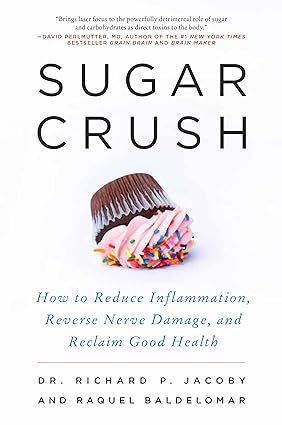 Sugar Crush How to Reduce Inflammation Reverse Nerve Damage and Reclaim Good Health