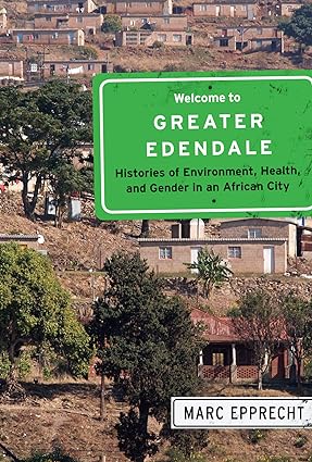 Welcome to Greater Edendale Histories of Environment Health and Gender in an African City
