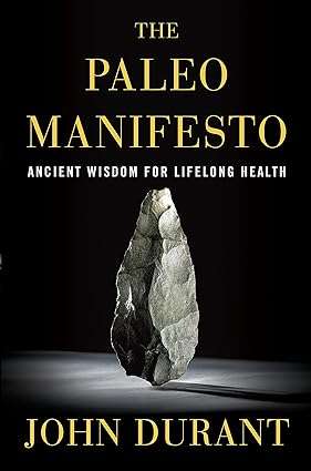 The Paleo Manifesto Ancient Wisdom for Lifelong Health