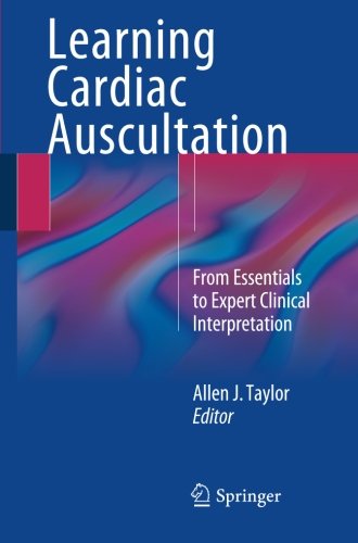 Learning Cardiac Auscultation From Essentials to Expert Clinical Interpretation