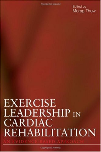 Exercise Leadership in Cardiac Rehabilitation An Evidence Based Approach