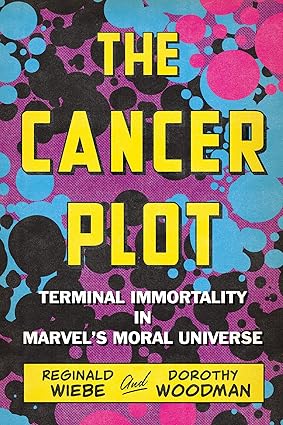 The Cancer Plot Terminal Immortality in Marvels Moral Universe