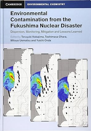 Environmental Contamination from the Fukushima Nuclear Disaster Dispersion Monitoring Mitigation and Lessons Learned