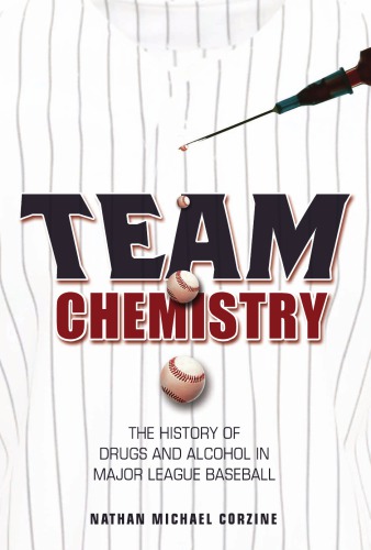 Team Chemistry The History of Drugs and Alcohol in Major League Baseball