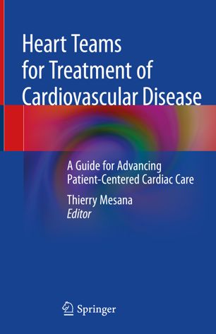 Heart Teams for Treatment of Cardiovascular Disease A Guide for Advancing Patient Centered Cardiac Care